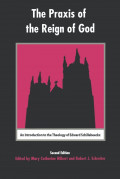 The Praxis of the Reign of God: an Introduction to the Theology of Edward Schillebeeckx