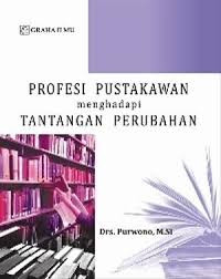 Profesi Pustakawan Menghadapi Tantangan Perubahan