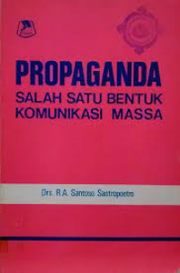 Propaganda: Salah Satu bentuk Komunikasi Massa