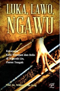 Luka, Lawo, Ngawu : Kekayaan Kain Tenunan dan belis di WIlayah Lio, Flores Tengah