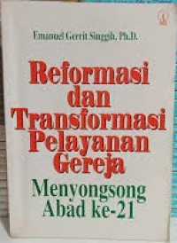 Reformasi dan Transformasi Pelayanan Gereja Menyongsong Abad Ke-21