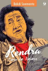 Rendra: Karya dan Dunianya