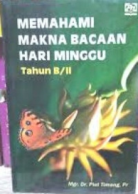 Memahami Makna Bacaan Hari Minggu Tahun B/II