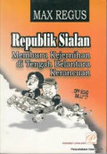 Republik Sialan: Memburu Kejernihan Di Tengah Belantara Kerancuan