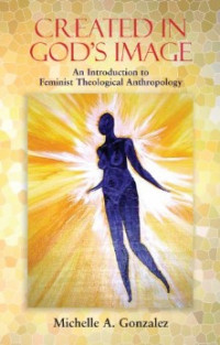 Created in God's Image : An Introduction Feminist Theological Anthropology