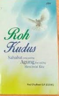 Roh Kudus:  Sahabat Kita yang paling agung Dia Yang Paling Mencintai Kita