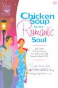 Chicken Soup For The Romantic Soul : Kisah-Kisah Cinta Romantis Yang Menghangatkan Hati