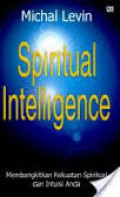 Spiritual Intelligence Membangkitkan Kekuatan Spiritual dan Intuisi Anda