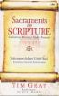 Sacraments in Scripture: Salvation History Made Present = Sakramen Dalam Kitab Suci: Kehadiran Sejarah Keselamatan