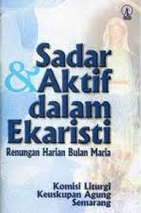 Sadar & Aktif Dalam Ekaristi: Renungan Harian Bulan Maria