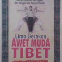 Lima Gerakan Awet Muda Tibet: Teknik Efektif untuk Meraih Kebugaran Mempertahankan Keremajaan dan Menghambat Proses Penuaan