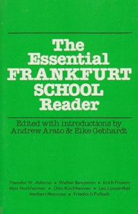 The Essential Frankfurt School Reader