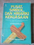 Pusat, Simbol dan Hirarki Kekuasaan: Esai-esai Tentang Negara-negara Klasik Di Indonesia