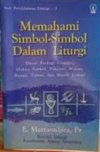 Seri Pendalaman Liturgi 2: Memahami Simbol-simbol Dalam Liturgi