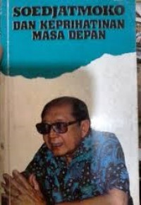 Soedjatmoko dan Keprihatinan Masa Depan