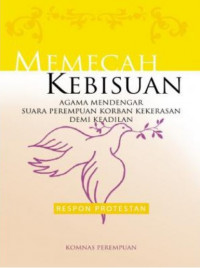 Memecah Kebisuan : Agama Mendengar Suara Perempuan Korban Kekerasan demi Keadilan (Respon Protestan)