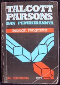 Talcott Parsons dan Pemikirannya: Sebuah Pengantar