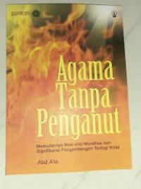 Agama Tanpa Penganut: Memudarnya Nilai-nilai Moralitas dan Signifikansi Pengembangna Teologi Kritis