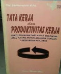 Tata Kerja dan Produktivitas Kerja: Suatu Tinjauan Dari Aspek Ergonomi Atau Kaitan Antara Manusia Dengan Lingkungan Kerjanya