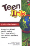 Teen Ink Friends and Family: Kumpulan Kisah Penuh Makna Dari Suara Hati dan Sudut Pandang Remaja