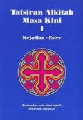 Tafsiran Alkitab Masa Kini 1: Kejadian - Ester Berdasarkan Fakta-fakta dan Sejarah Ilmiah dan Alkitabiah