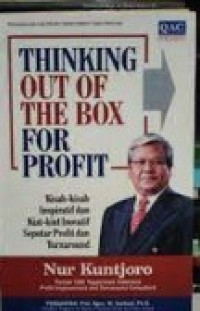 Thinking Out of the Box for Profit = Kisah-kisah inspiratif dan Kiat-kiat Inovatif Seputar Profit dan Turnaround