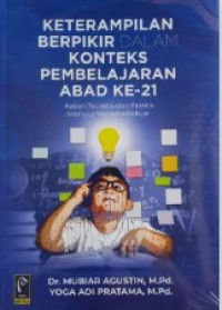 Keterampilan Berpikir dalam Konteks Pembelajaran Abad ke-21 : Kajian Teoretis dan Praktis Menuju Merdeka Belajar