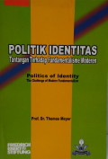 Politik Identitas: Tantangan Terhadap Fundamentalisme Moderen. Politics of Identity: The Challenge of Modern Fundamentalism