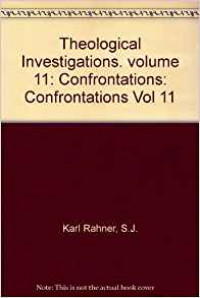 Theological Investigations Volume 11: Confrontations 1