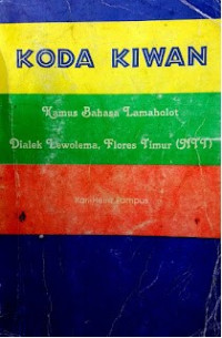 Mue Moten Koda Kiwan : Kamus bahasa LAmaholot Dialek Lewolema, Flores TImur Lamaholot - Indonesia, Indonesia - Lamaholot