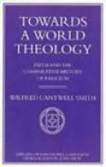 Towards a World Theology: Faith and the Comparative History of Religion