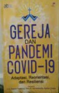 Gereja dan Pandemi Covid-19 : Adaptasi, Reorientasi, dan Resiliensi