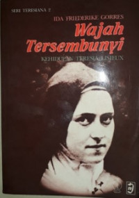 Wajah Tersembunyi: Kehidupan Teresia Lisieux