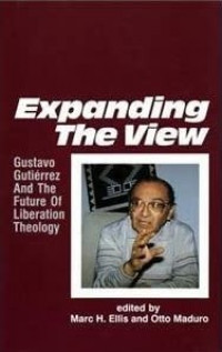 Expanding the View : Gustavo Gutierrez and The Future of Liberation Theology