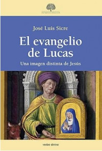 El Evangelio de Lucas : Una Imagen Distinta de Jesús