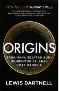 Origins : Bagaimana Sejarah Bumi Membentuk Sejarah Umat Manusia