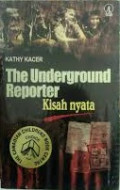 The Underground Reporter = Kisah Nyata