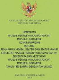 Ketetapan Majelis Permusyawaratan Rakyat Republik Indonesia Nomor I/MPR/2003 Tentang Peninjauan Terhadap Materi dan Status Hukum Ketetapan MPRS dan Ketetapan MPR RI Tahun 1960 Samapi Dengan Tahun 2002