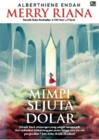 Merry Riana Mimpi Sejuta Dolar : Sebuah Kisah Perjuangan yang Sangat Menggugah, dari Mahasiswa Berkantong  Pas-pasan Hingga Bisa Meraih Penghasilan 1 Juta Dolar di Usia 26 Tahun