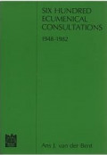 Six Hundred Ecumenical Consultations, 1948-1982