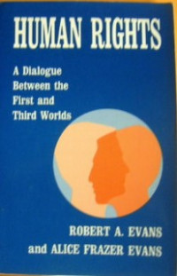 Human Rights : A Dialogue Between the First and Thhird Worlds