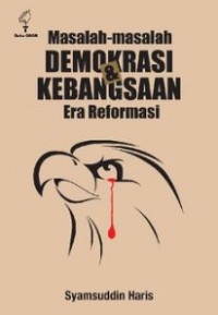 Masalah-masalah Demokrasi Kebangsaan Era Reformasi