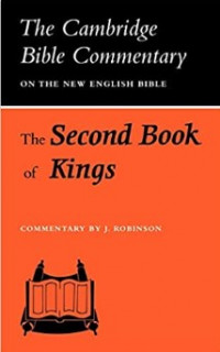 The Cambridge Bible Commentary on the English Bible : The Second Book of Kings