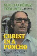 Christ in A Poncho : Testimonials of the Nonviolent Struggles in Latin America