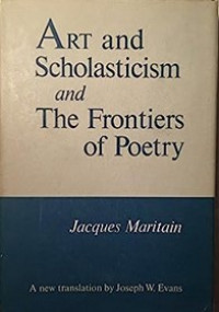 Art and Scholasticism and The Frontiers of Poetry