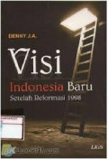 Visi Indonesia Baru Setelah Reformasi 1998