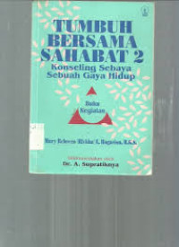 Tumbuh Bersama Sahabat 2: Konseling Sebaya Sebuah Gaya Hidup