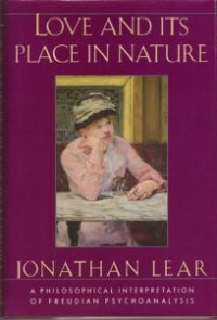 Love and Its Place in Nature: A Philosophical Interpretation of Freudian Psychoanalysis