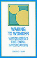 Waking to Wonder: Wittgenstein's Existential Investigations