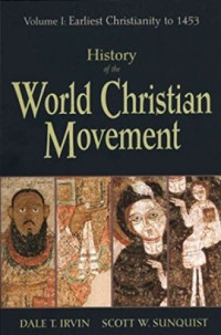 History Of The World Christian Movement Volume I: Earliest Christianity To 1453